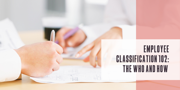 Employee classification 102: The who and how