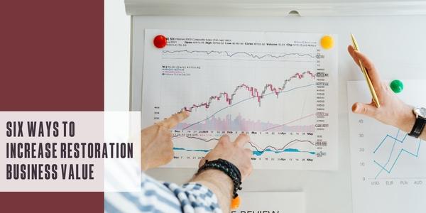Six ways to increase restoration business value