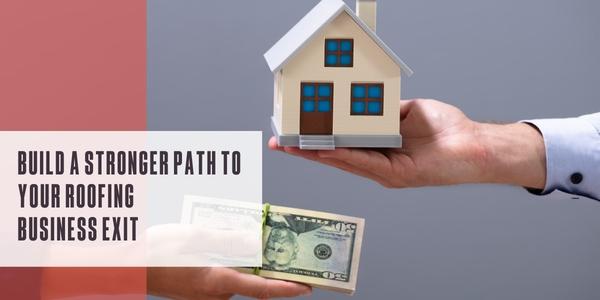Build a stronger path to your roofing business exit