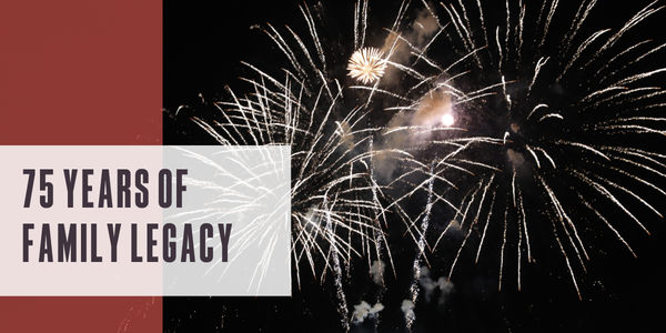 75 years of family legacy