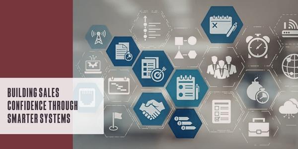 Building sales confidence through smarter systems