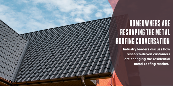 Homeowners are reshaping the metal roofing conversation