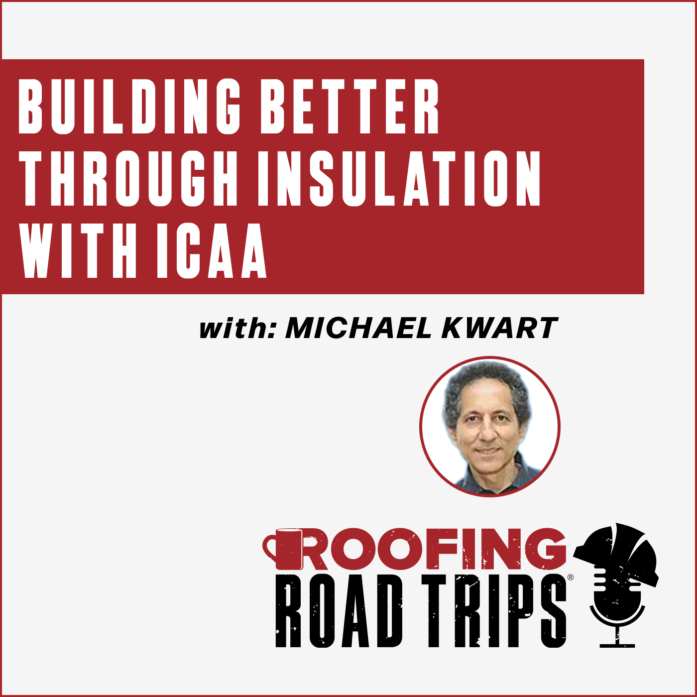 Michael Kwart - Building Better Through Insulation With ICAA