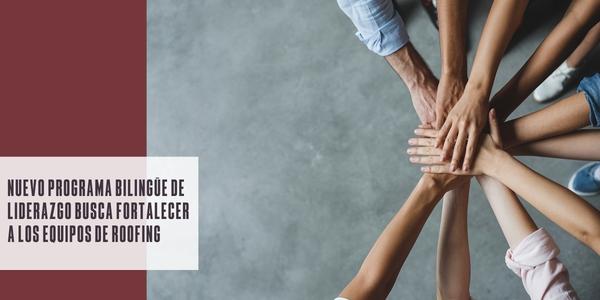 Nuevo programa bilingüe de liderazgo busca fortalecer a los equipos de roofing
