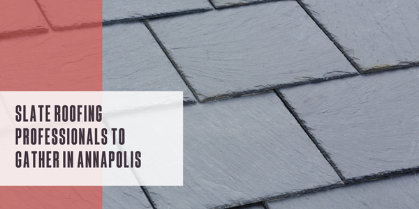 Slate roofing professionals to gather in Annapolis