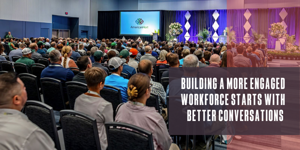 Building a more engaged workforce starts with better conversations