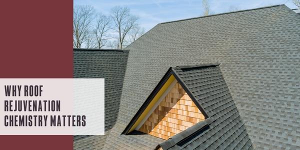 Why roof rejuvenation chemistry matters