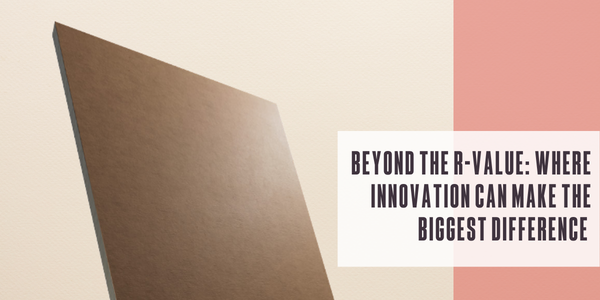 Beyond the R-value: Where innovation can make the biggest difference