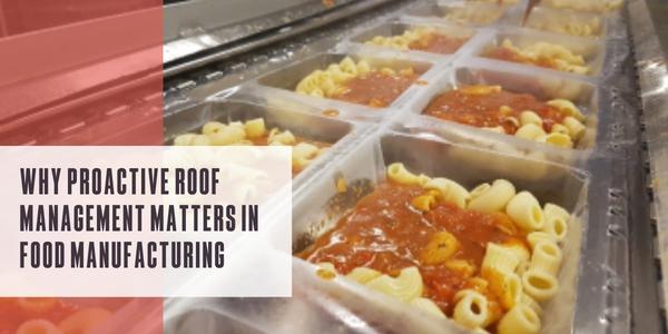 Why proactive roof management matters in food manufacturing