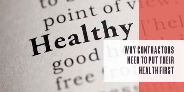 Why contractors need to put their health first
