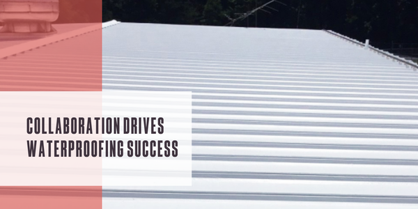 Collaboration drives waterproofing success